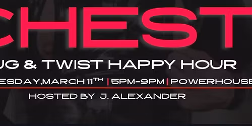 CHEST: Tug & Twist Happy Hour