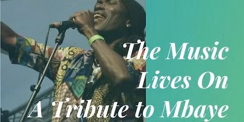 A Tribute to Mbaye -The Music Lives On 