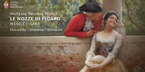 IX LETNI FESTIWAL POLSKIEJ OPERY KR\u00d3LEWSKIEJ \/ MOZART \/ LE NOZZE DI FIGARO 