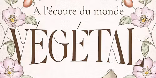 \u00c0 l\u2019\u00e9coute du monde v\u00e9g\u00e9tal 