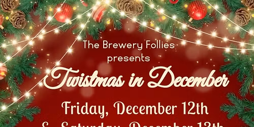 The Brewery Follies \u201cTwistmas in December \u201c
