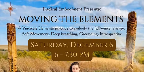 Radical Embodiment: Yin Moving the Elements~DEC