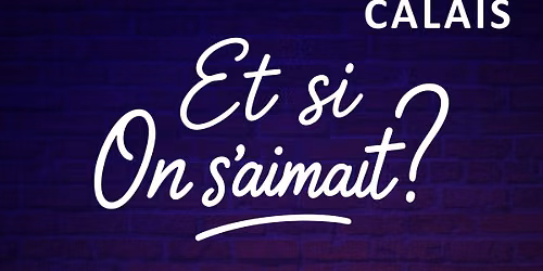 Pi\u00e8ce de Th\u00e9\u00e2tre "Et si on s'aimait ?"