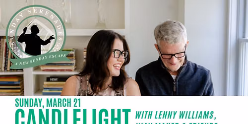 SUNDAY SERENADES: CANDLELIGHT WITH LENNY WILLIAMS, NIAV MAHER & FRIENDS