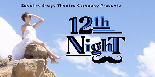 Equality Stage Theatre Company Presents "Twelfth Night" (Friday Show)