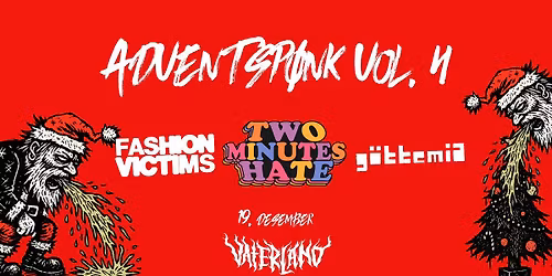 TwoMinutesHate + Fashion Victims + G\u00f6ttemia \/\/ Adventsp\u00f8nk Vol. 4 \/\/ Vaterland