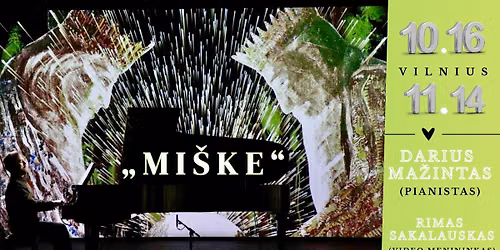 M.K.\u010ciurlionis \u201eMI\u0160KE\u201c \/ pianistas Darius Ma\u017eintas ir video menininkas Rimas Sakalauskas