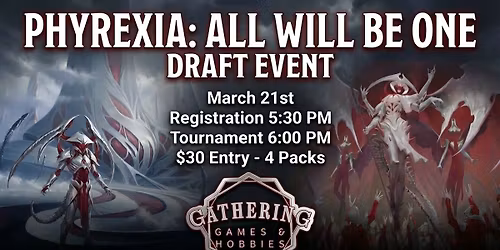 Phyrexia: All Will Be One Draft Event- Gathering Games and Hobbies