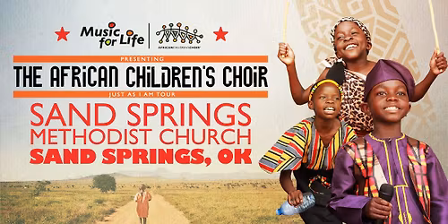 The African Children's Choir "Just As I Am" Tour \u2014 Sand Springs, OK
