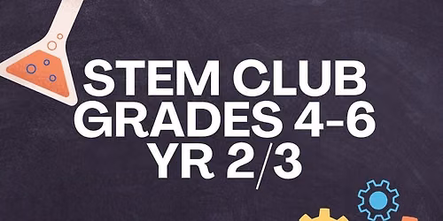 STEM Club Grades 4-6 yr 2\/3
