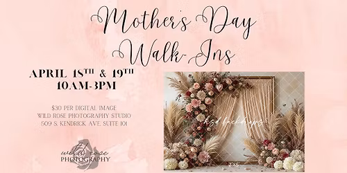 Mother's Day Walk-Ins