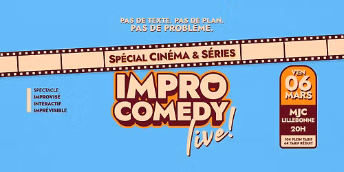 Impro Comedy Live \u2022 Sp\u00e9cial Cin\u00e9 \ud83c\udfac\ufe0f \u2022 MJC Lillebonne \u2022 6 Mars