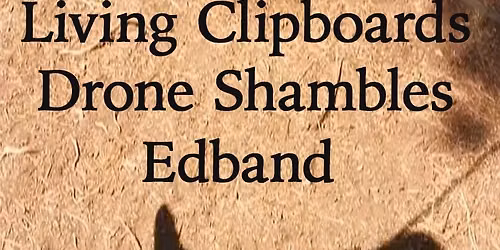 Living Clipboards, Drone Shambles, Edband