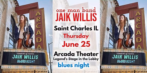 Jaik Willis \u2022 Saint Charles IL \u2022 Arcada Theatre legends stage \u2022 THUR 6\/25 7:30pm-10