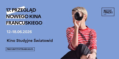 17. Przegl\u0105d Nowego Kina Francuskiego (m.in. F.Ozon, Q.Dupieux, R.Linklater, O.Nakache, L. Malle)