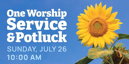 One Worship Service & Potluck