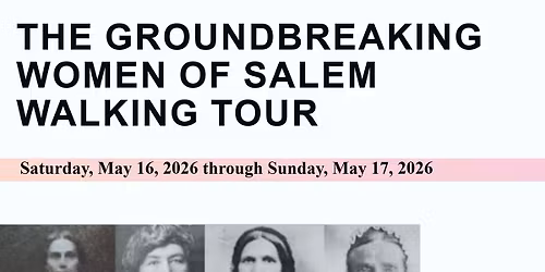 THE GROUNDBREAKING WOMEN OF SALEM WALKING TOUR