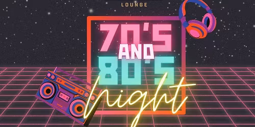 70's & 80's Night!