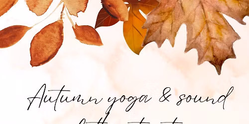 Autumn yoga & sound bath day retreat 