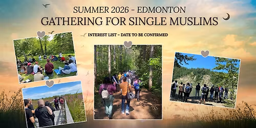 Summer 2026 - Single Muslims Gathering \u2013 Join the interest list!
