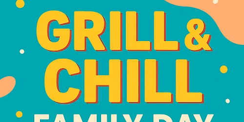 Grill & Chill Family Day