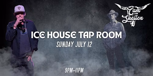 ICE HOUSE TAP ROOM with LIVE music with Cam Shelton