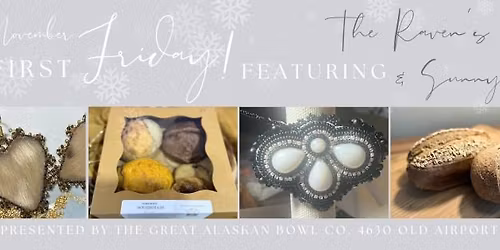 November First Friday & Saturday! Featuring The Raven's Wings & Sunny Rai Bakery