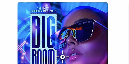 BiG Room Saturdays (The Sexiest Caribbean Dance Party)