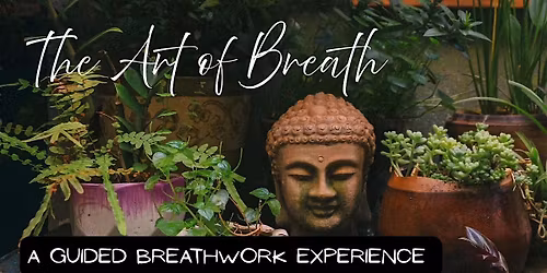 The Art Of Breath: A Guided Breathwork Experience.