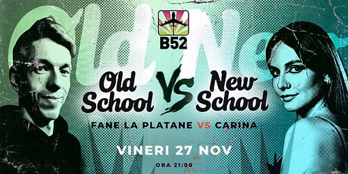 Old School vs New School Party by Fane La Platane & Carina @ B52 The Club