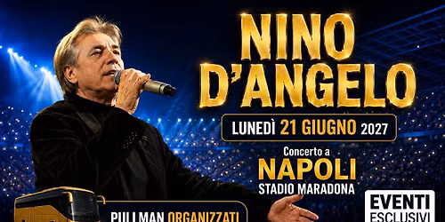 NINO D\u2019ANGELO \ud83c\udfa4 "21 Giugno 2027" Napoli - Pullman Organizzati \ud83d\ude8c