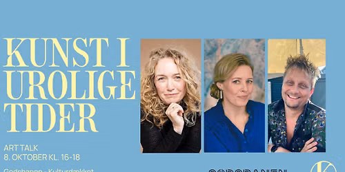 TALK: KUNST I UROLIGE TIDER Godsbanen x Kunst P\u00e5 Arbejde