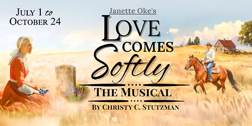 Love Comes Softly - The Musical