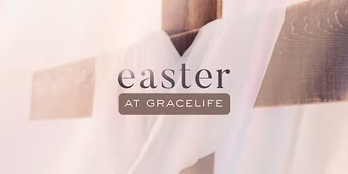 Easter at GraceLife