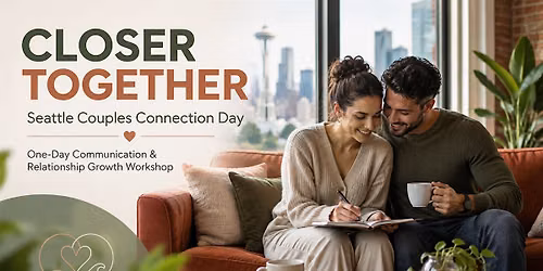 CLOSER TOGETHER - Seattle Couples Connection Day