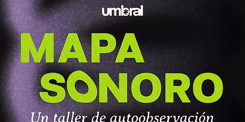 UMBRAL: Mapa Sonoro