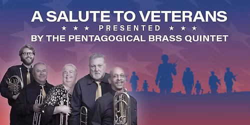 A Salute to Veterans Presented by the Pentagogical Brass Quintet