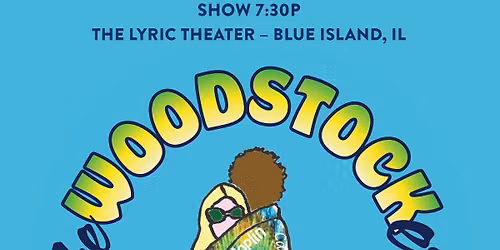 The Woodstock Era Live Show - Fri., 8\/21, Doors open 6:30 p.m., Show at 7:30 p.m.