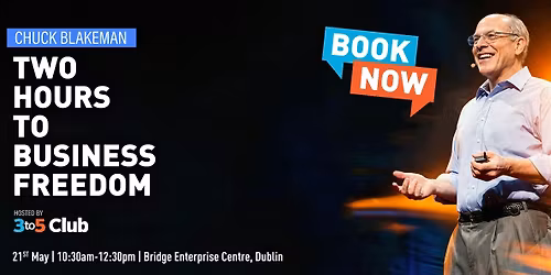 Take Back Control of Your Business in 2 Hours with Chuck Blakeman | Dublin