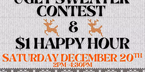 Ugly Sweater Contest and $1 Happy Hour