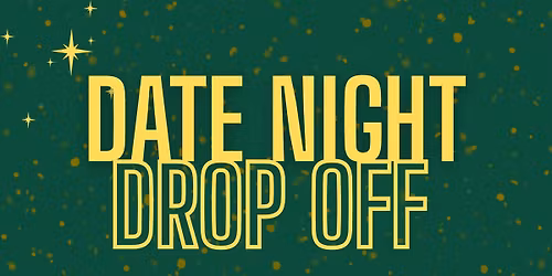 Date Night Drop-Off \u2014 Fyre Youth Fundraiser