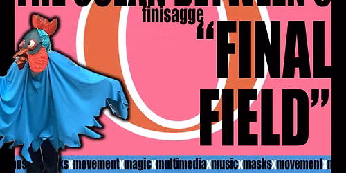 "FINAL FIELD" - The Ocean Between 9 Finisagge