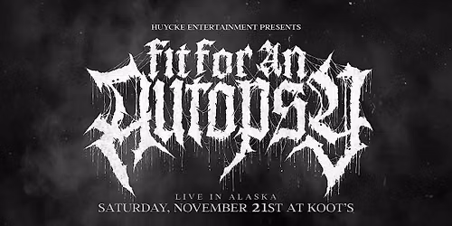 Fit for an Autopsy Live in Alaska
