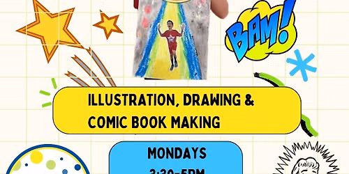 Kids Illustration, Drawing; Comic Book Making 4 week Class $145