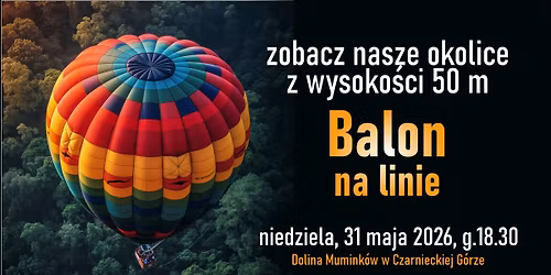 Wznie\u015b si\u0119 ponad drzewami! Balon na linie ju\u017c 31 maja w Czarnieckiej G\u00f3rze.
