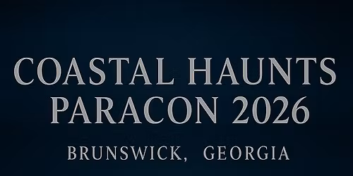 Coastal Haunts Paracon 2026: Presented by Zero H\u2623\ufe0eur Project