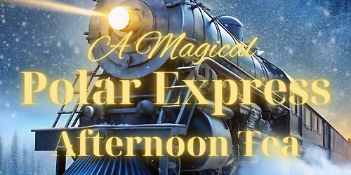 *SOLD OUT* A Magical POLAR EXPRESS Afternoon Tea