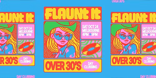 FLAUNT IT \u2192  Over 30s Day Clubbing | MELBOURNE