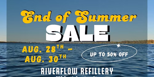 Riverflow Refillery's End of Summer SALE!