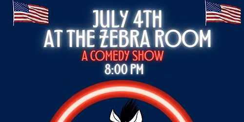 JULY 4TH AT THE ZEBRA ROOM